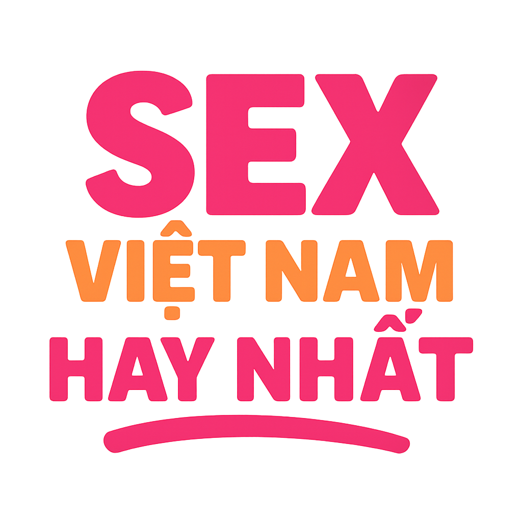 sex viet nam hay nhat